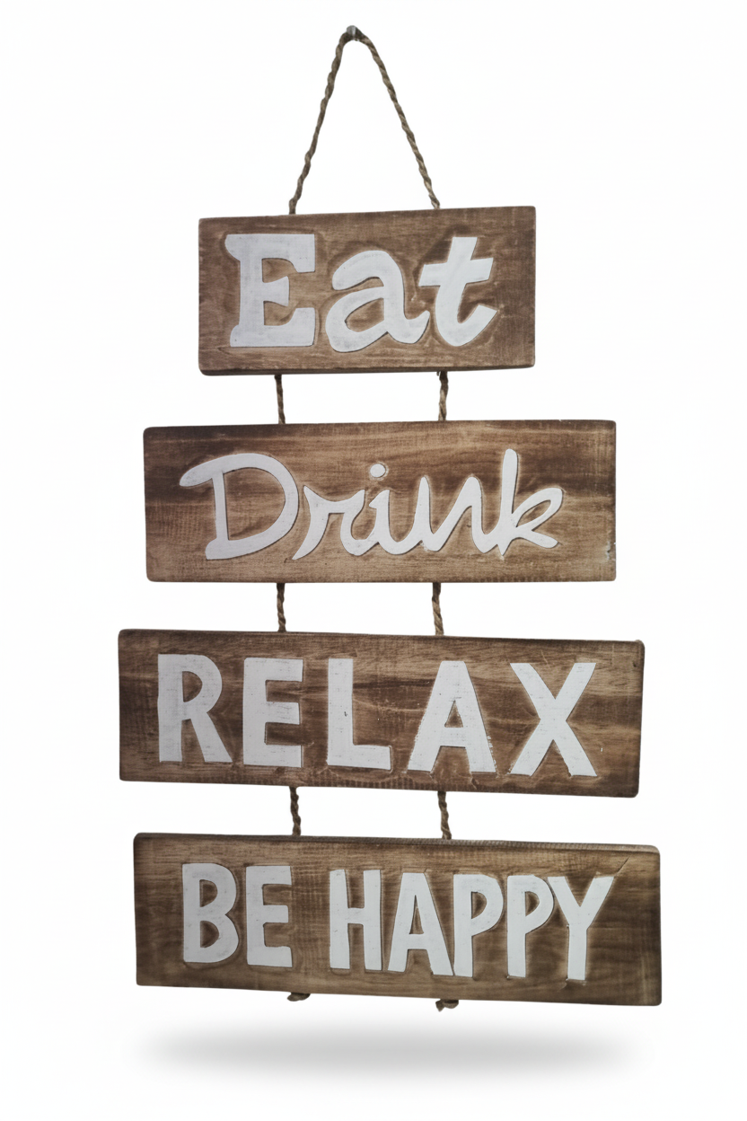 A rustic hanging wooden sign with four stacked planks reading 'Eat Drink RELAX BE HAPPY' in white lettering on a white background.