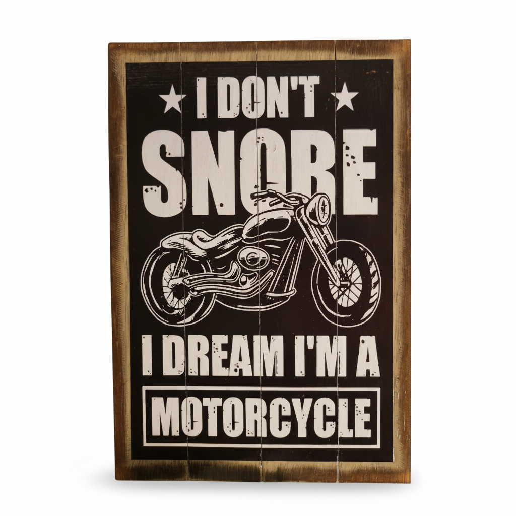 I Don’t Snore, white background: Black and white motorcycle sign with distressed lettering and a rustic timber frame.